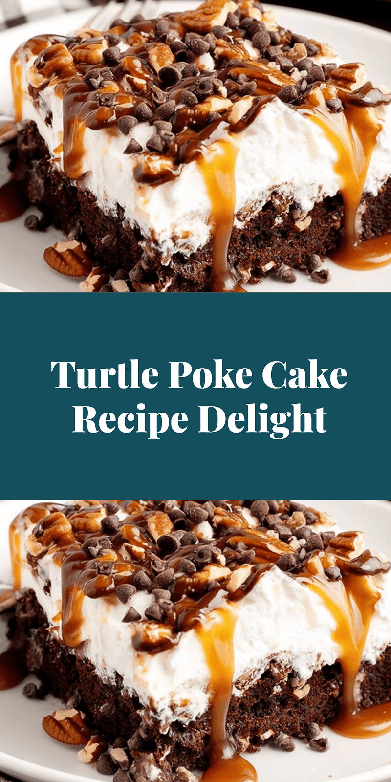 Turtle Poke Cake Recipe Delight
