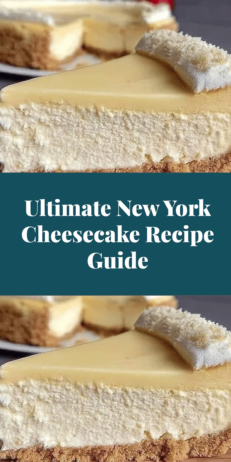 Ultimate New York Cheesecake Recipe Guide