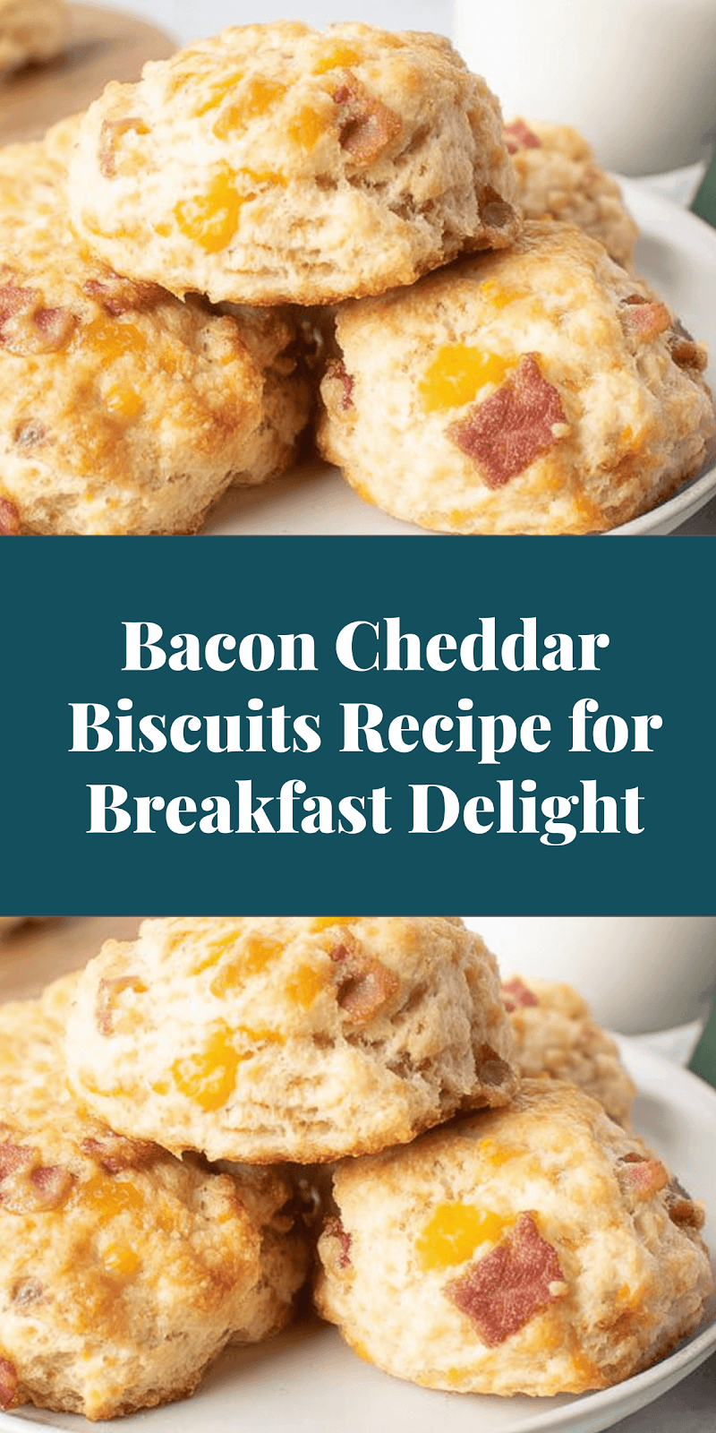 Bacon Cheddar Biscuits Recipe for Breakfast Delight