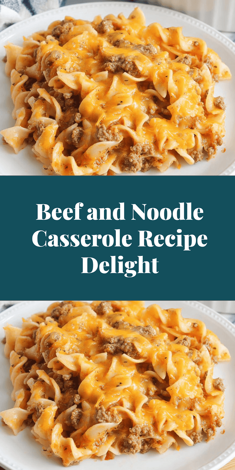 Beef and Noodle Casserole Recipe Delight
