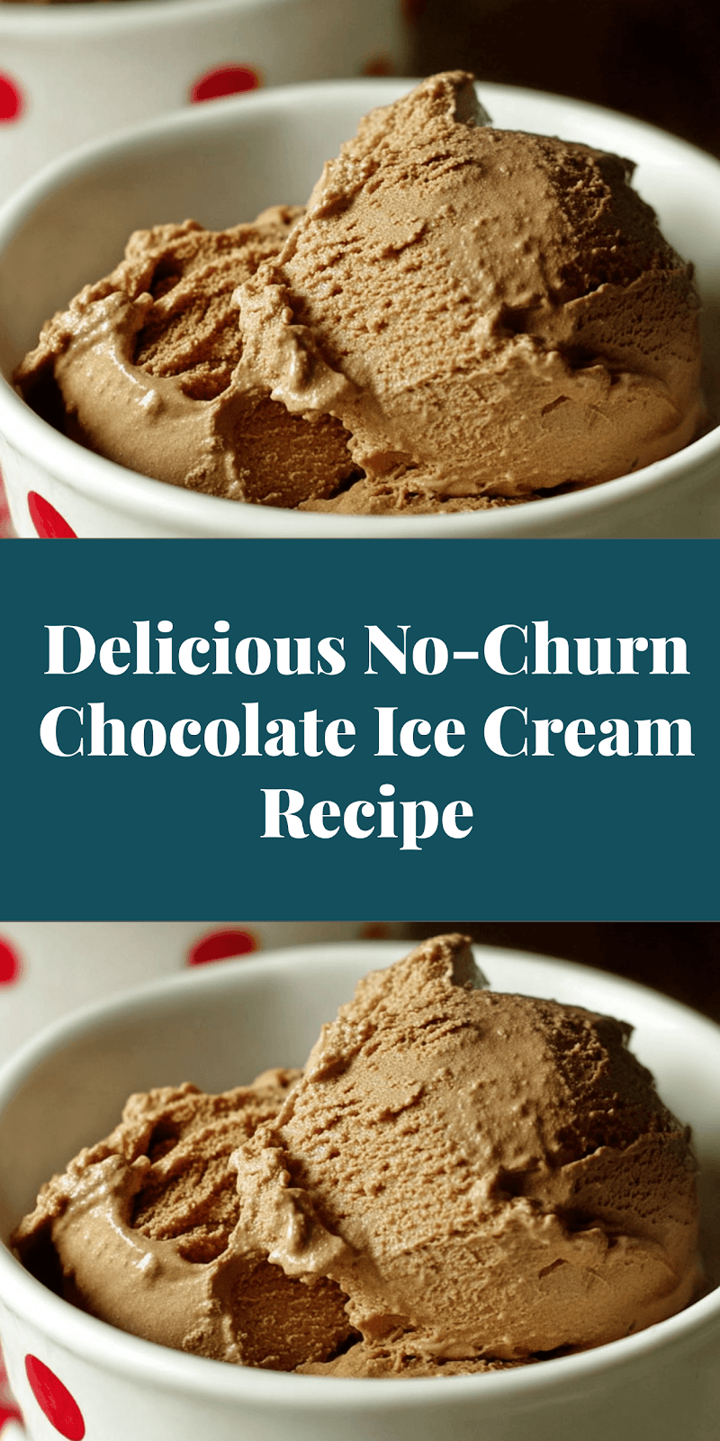 Delicious No-Churn Chocolate Ice Cream Recipe
