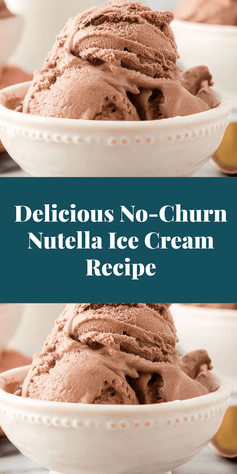 Delicious No-Churn Nutella Ice Cream Recipe