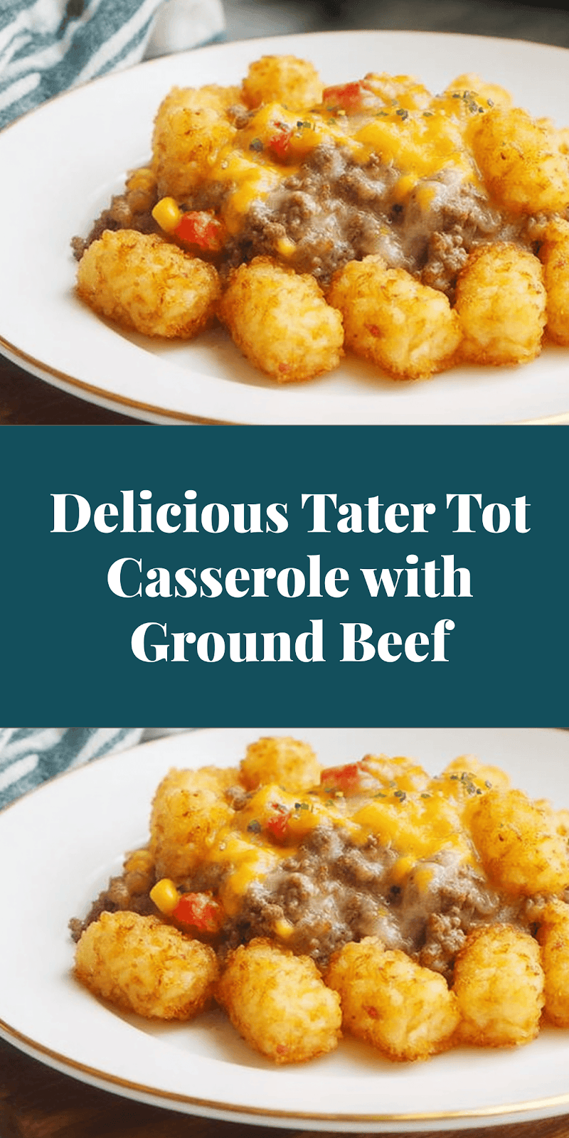 Delicious Tater Tot Casserole with Ground Beef