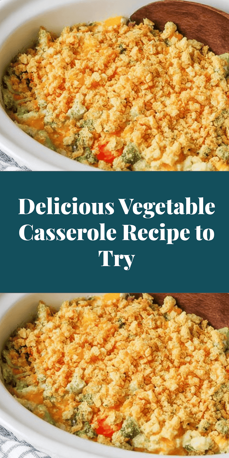 Delicious Vegetable Casserole Recipe to Try