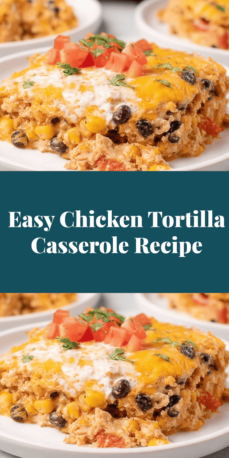 Easy Chicken Tortilla Casserole Recipe