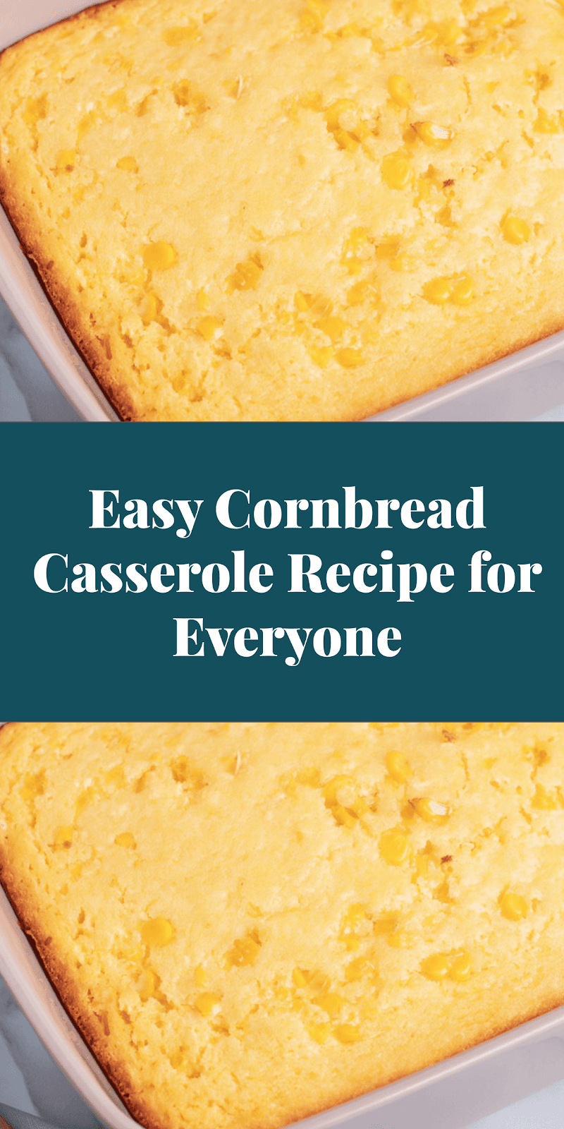 Easy Cornbread Casserole Recipe for Everyone