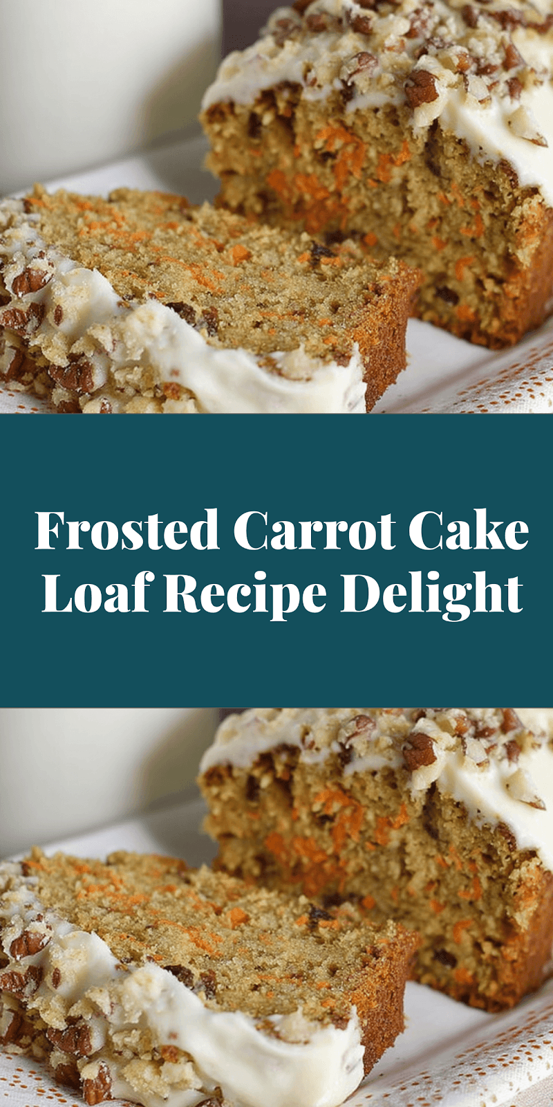 Frosted Carrot Cake Loaf Recipe Delight