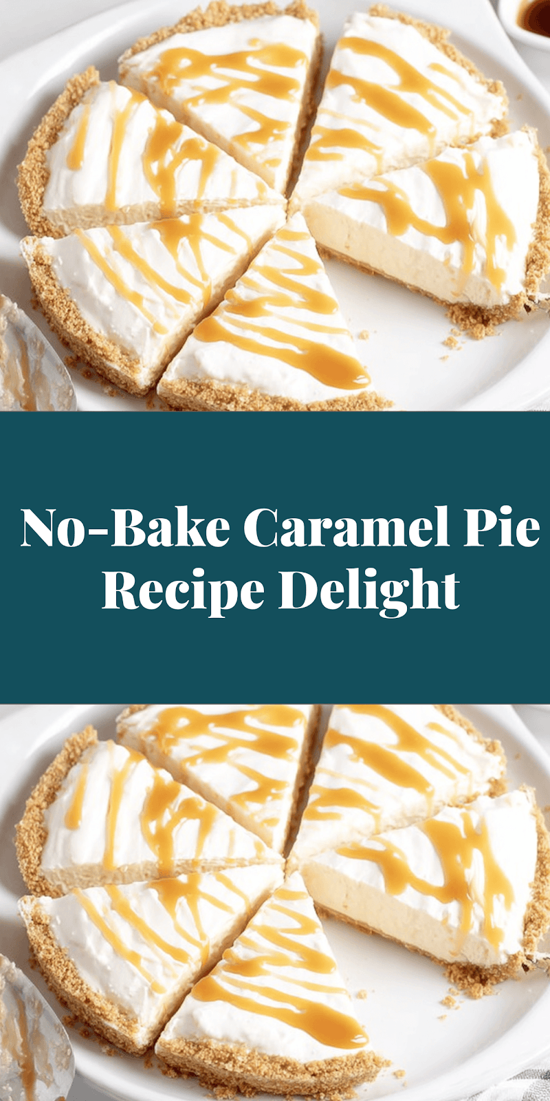 No-Bake Caramel Pie Recipe Delight