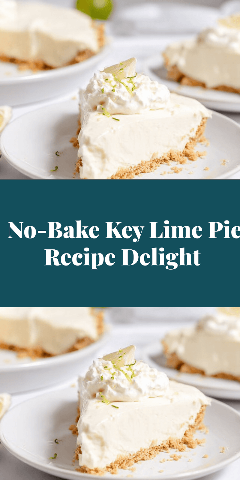 No-Bake Key Lime Pie Recipe Delight