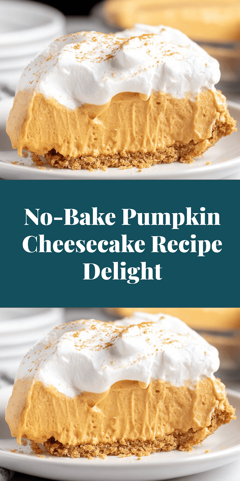 No-Bake Pumpkin Cheesecake Recipe Delight
