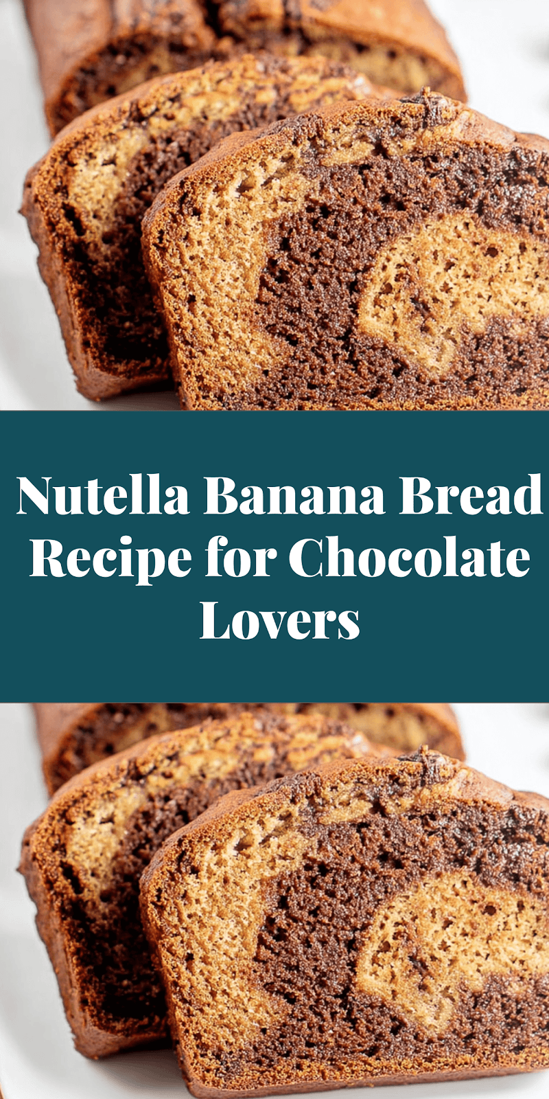 Nutella Banana Bread Recipe for Chocolate Lovers