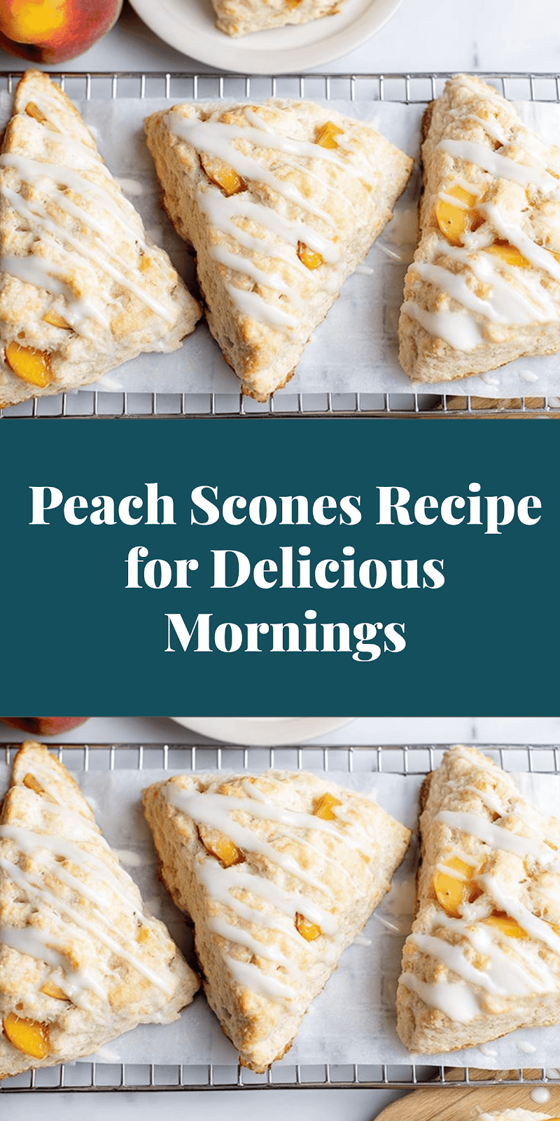 Peach Scones Recipe for Delicious Mornings