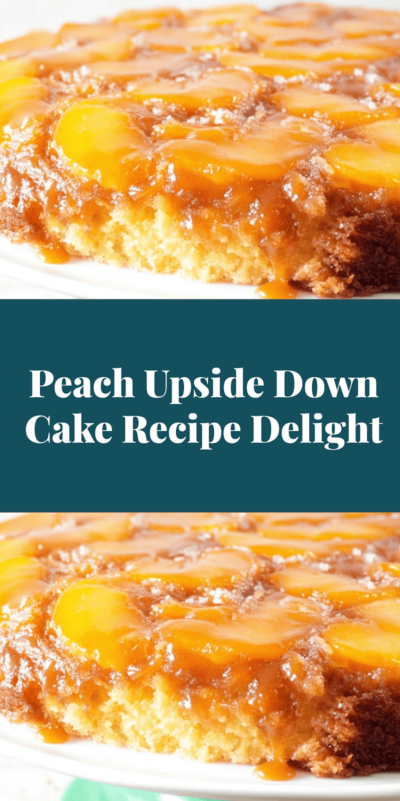 Peach Upside Down Cake Recipe Delight
