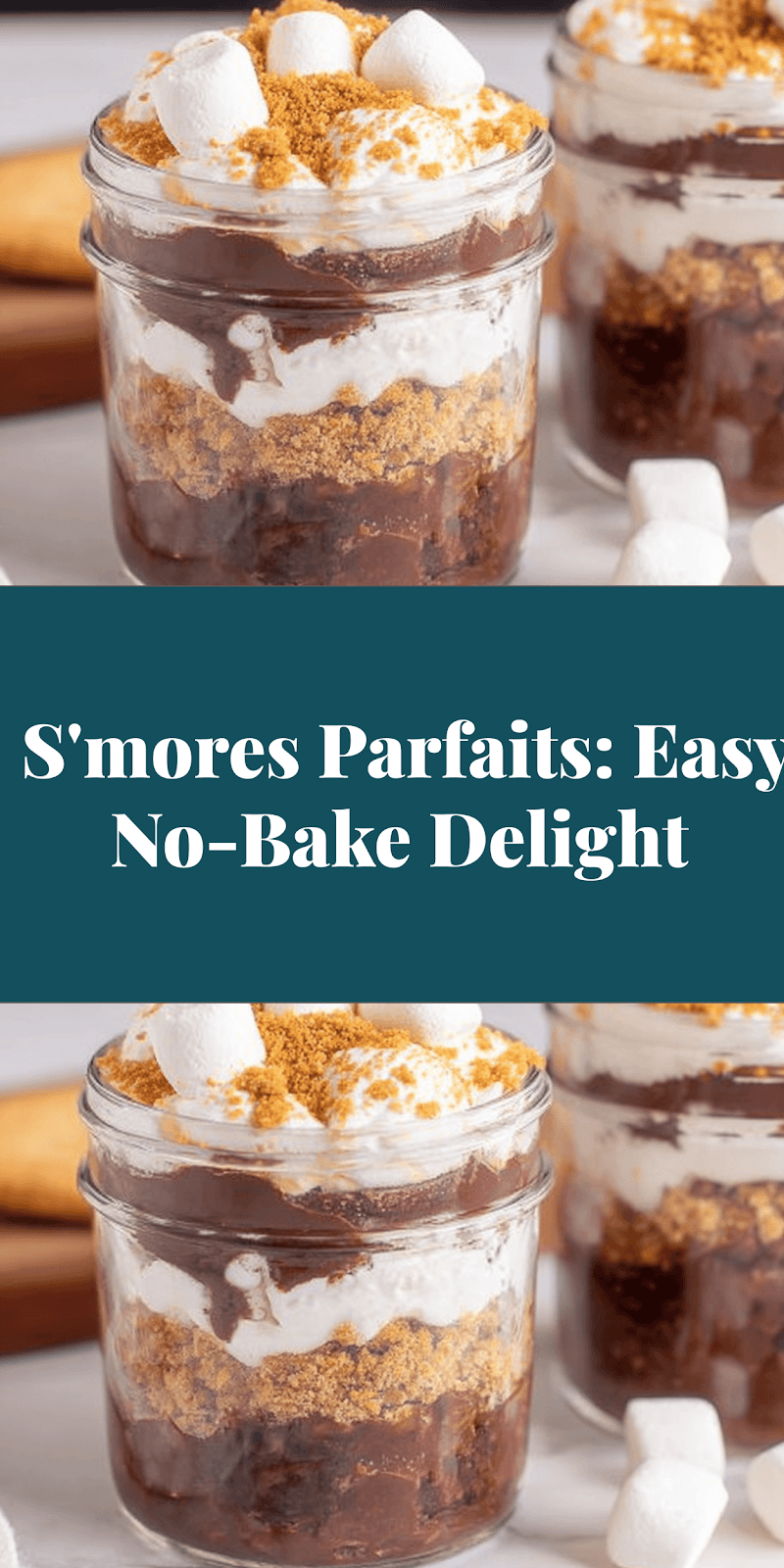 S'mores Parfaits: Easy No-Bake Delight