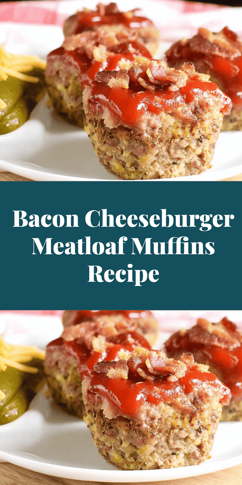 Bacon Cheeseburger Meatloaf Muffins Recipe