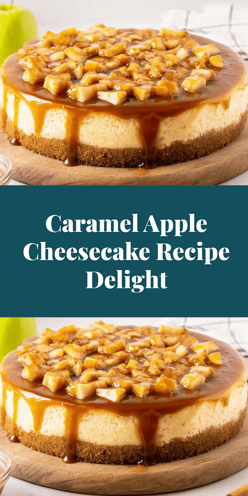 Caramel Apple Cheesecake Recipe Delight