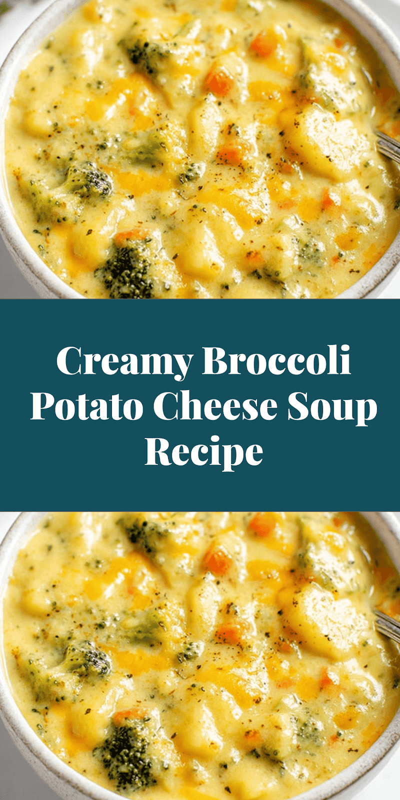 Creamy Broccoli Potato Cheese Soup Recipe