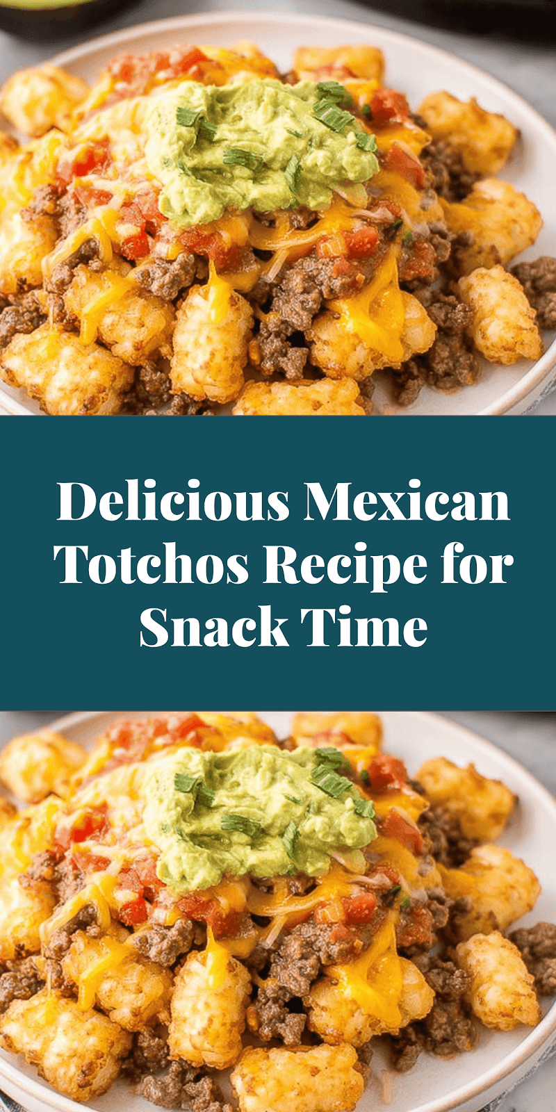 Delicious Mexican Totchos Recipe for Snack Time