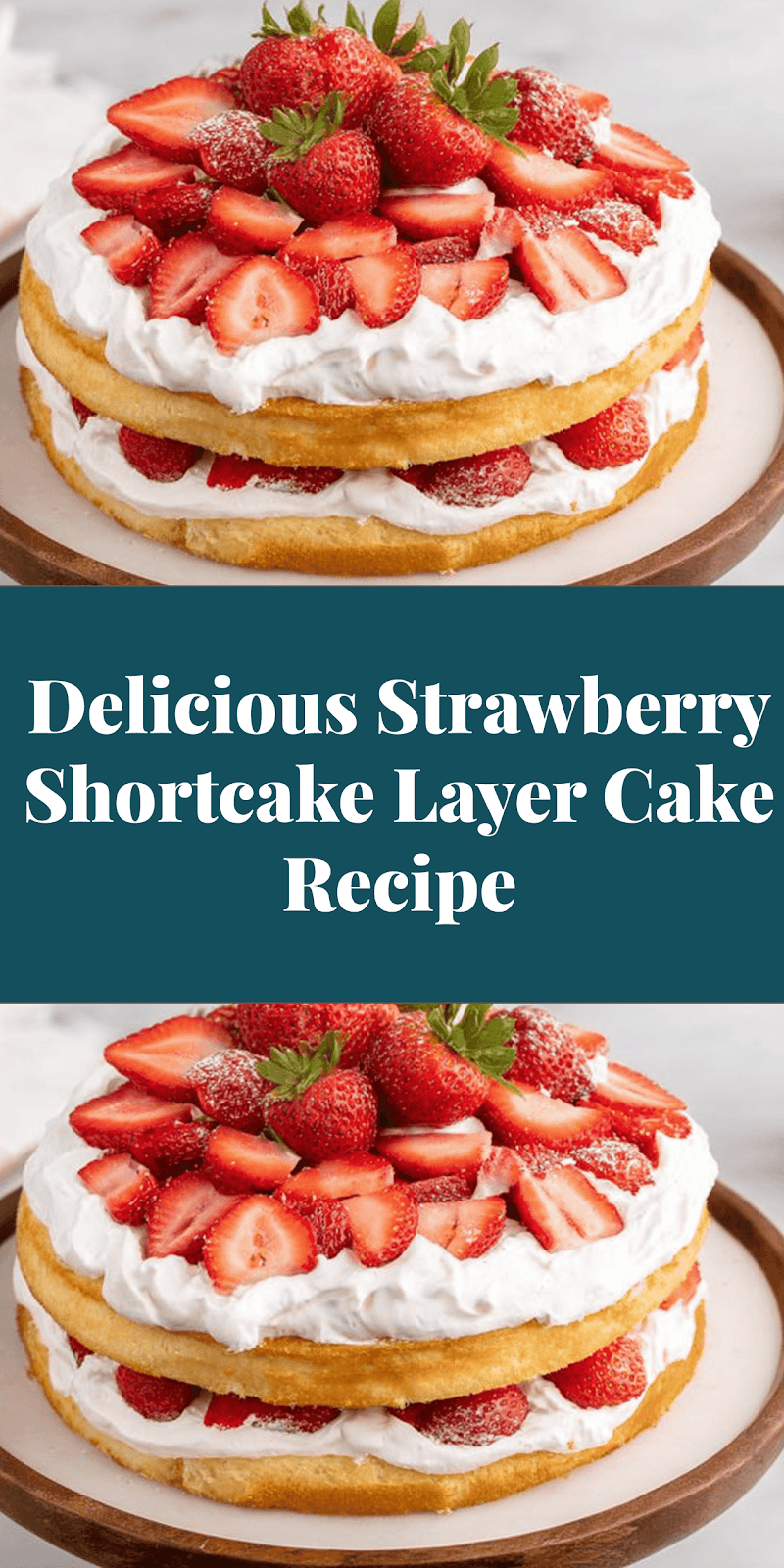 Delicious Strawberry Shortcake Layer Cake Recipe