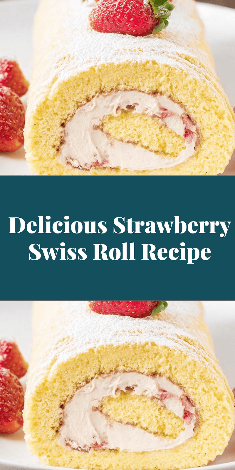 Delicious Strawberry Swiss Roll Recipe