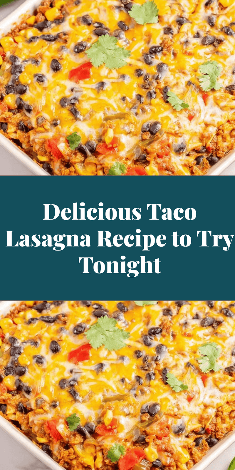 Delicious Taco Lasagna Recipe to Try Tonight