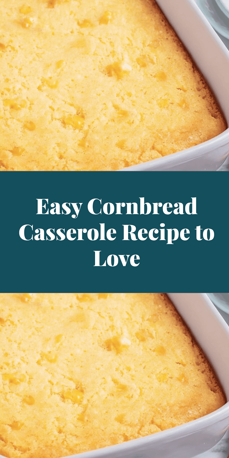 Easy Cornbread Casserole Recipe to Love