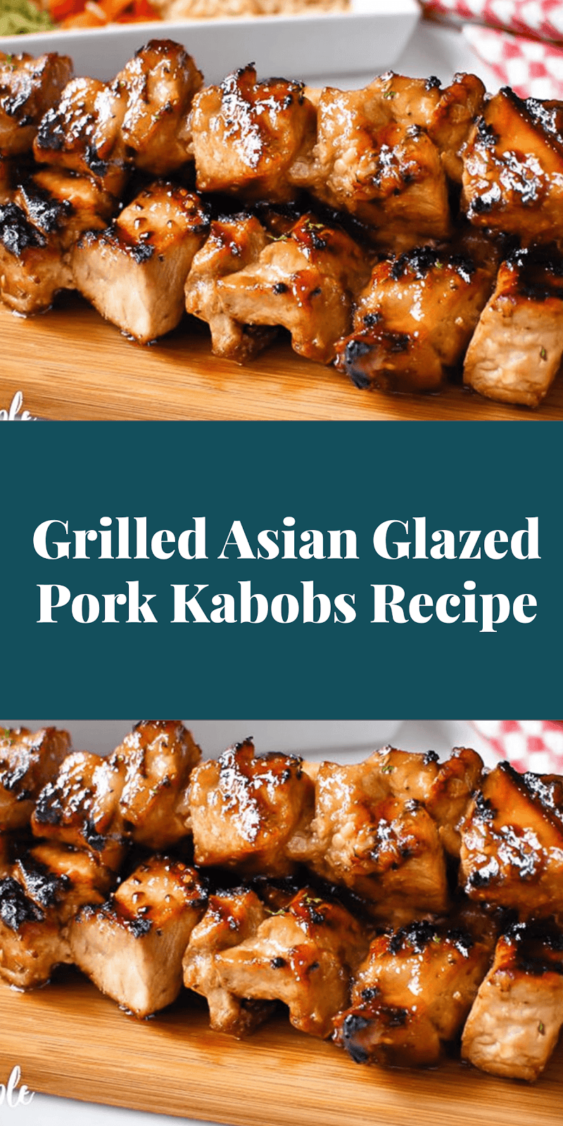 Grilled Asian Glazed Pork Kabobs Recipe