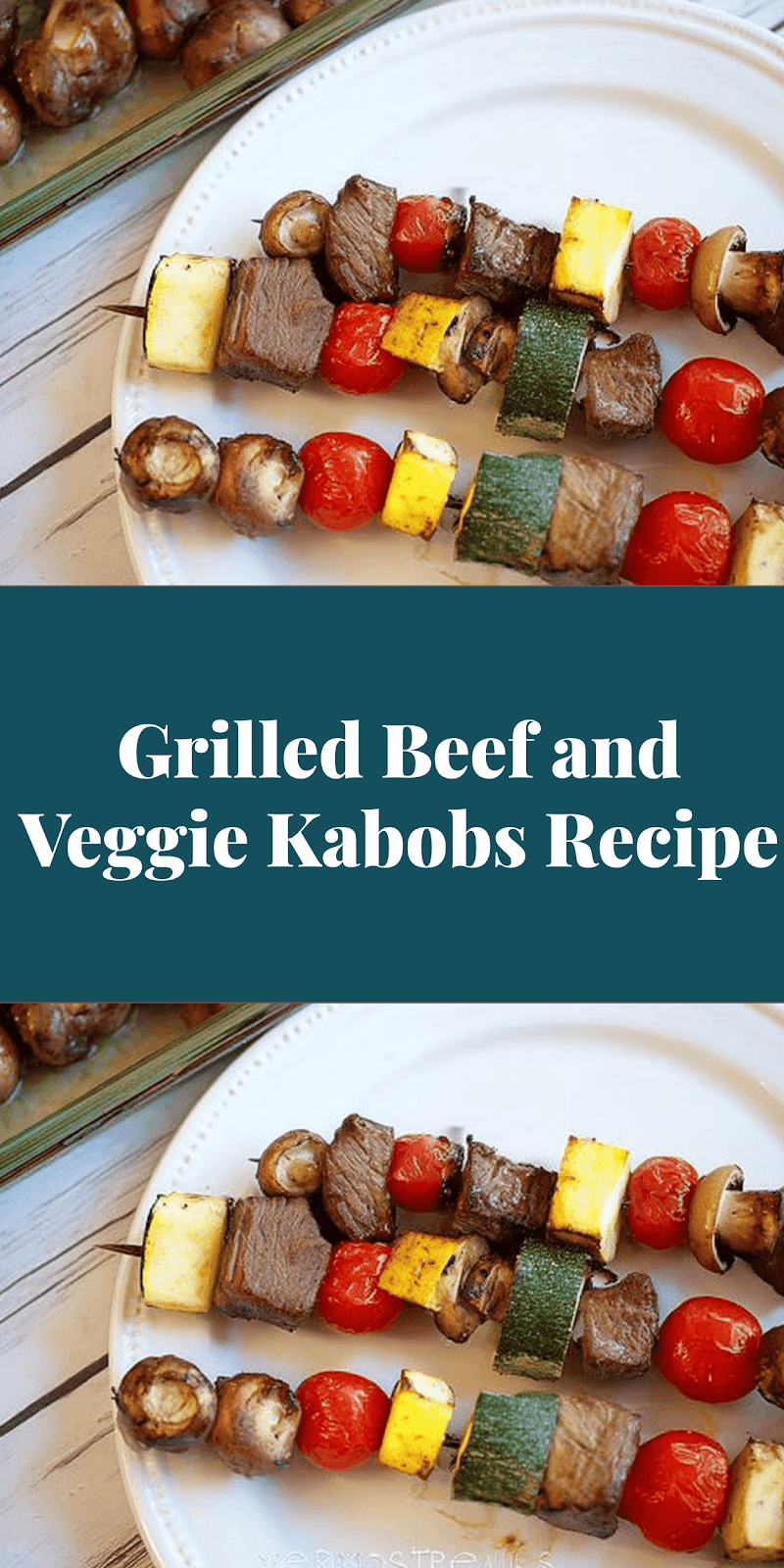 Grilled Beef and Veggie Kabobs Recipe