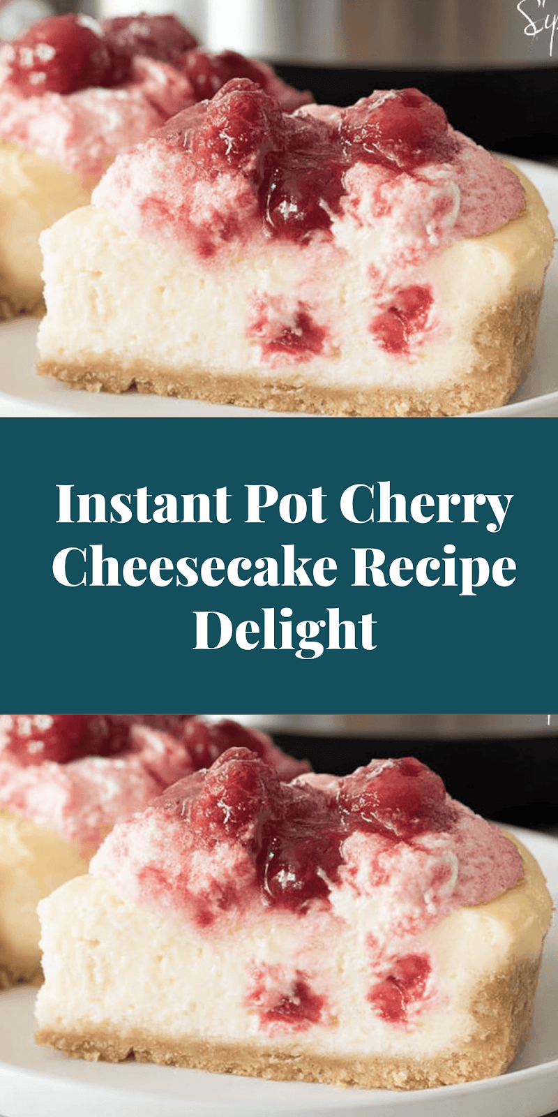 Instant Pot Cherry Cheesecake Recipe Delight