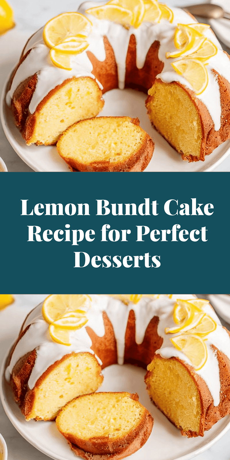 Lemon Bundt Cake Recipe for Perfect Desserts
