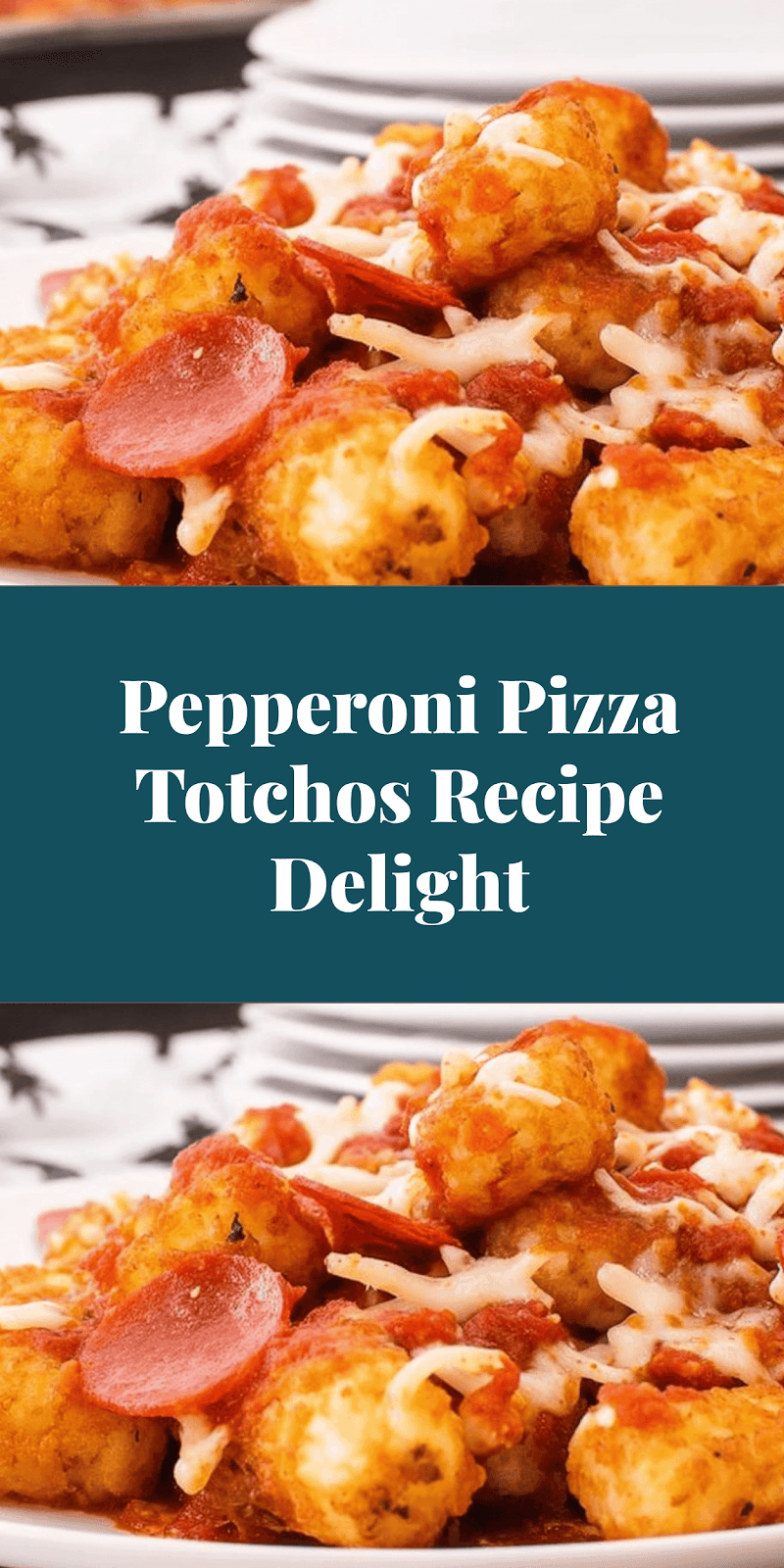 Pepperoni Pizza Totchos Recipe Delight
