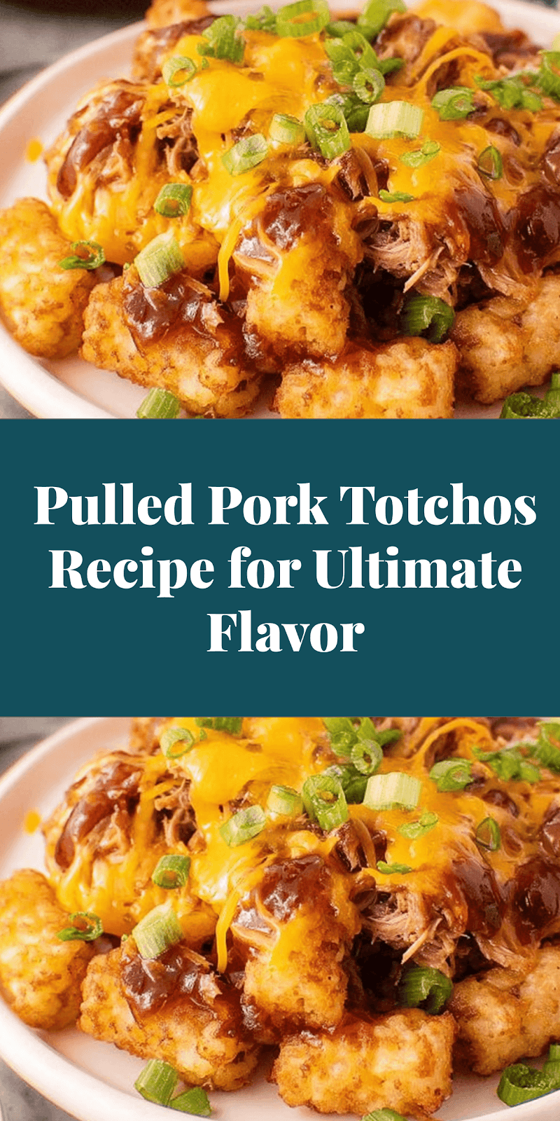 Pulled Pork Totchos Recipe for Ultimate Flavor