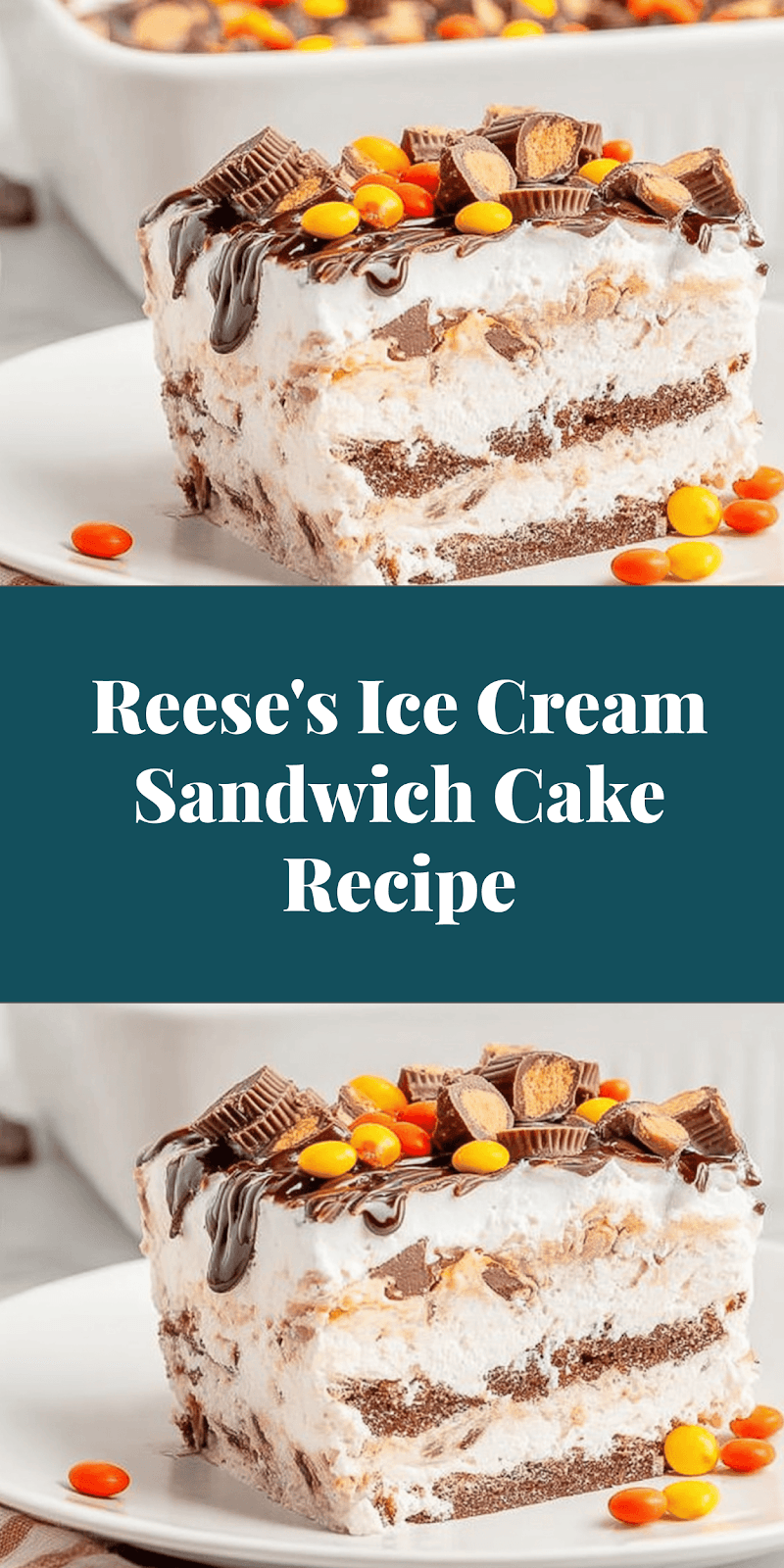 Reese's Ice Cream Sandwich Cake Recipe