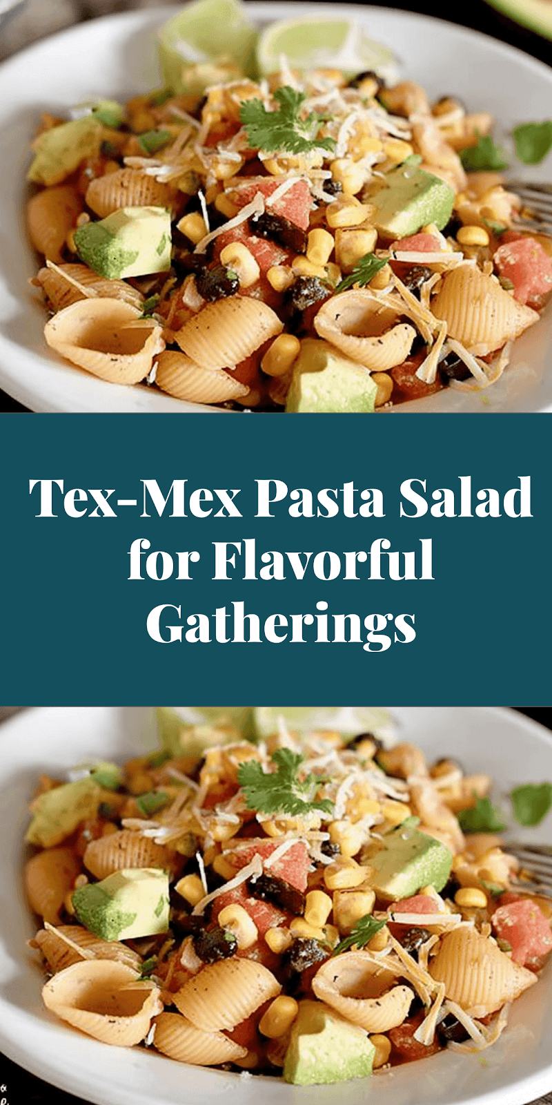 Tex-Mex Pasta Salad for Flavorful Gatherings