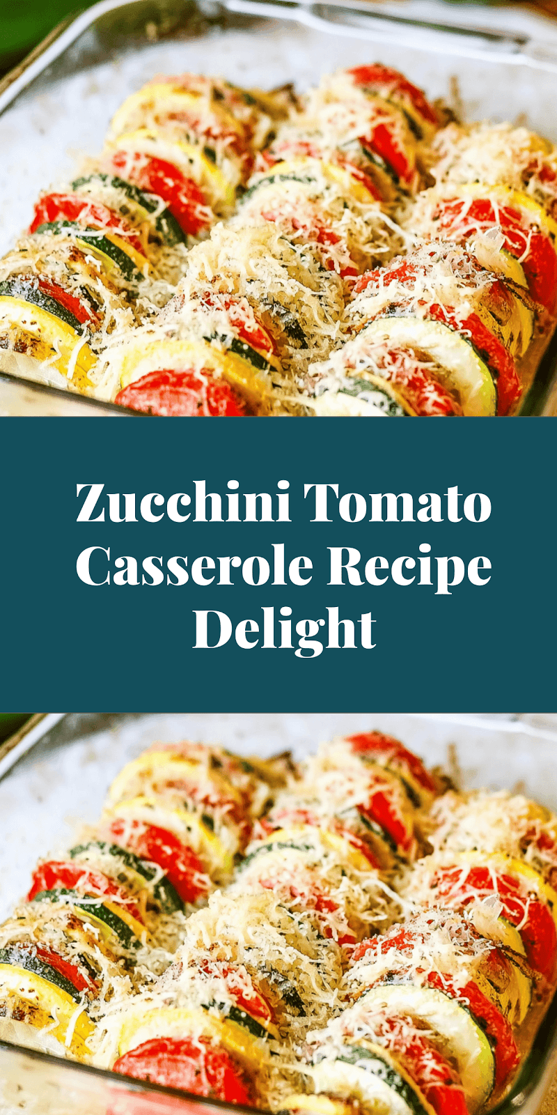 Zucchini Tomato Casserole Recipe Delight