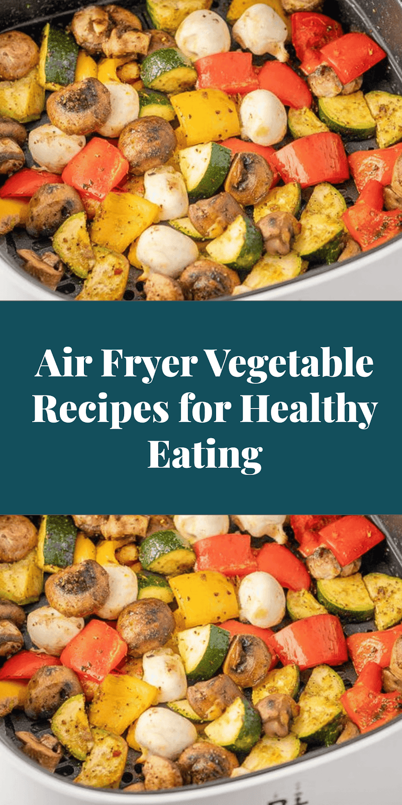 Air Fryer Vegetable Recipes for Healthy Eating