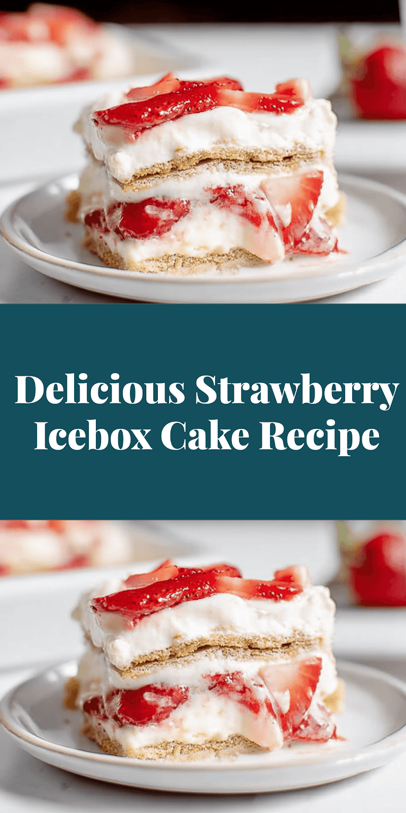 Delicious Strawberry Icebox Cake Recipe