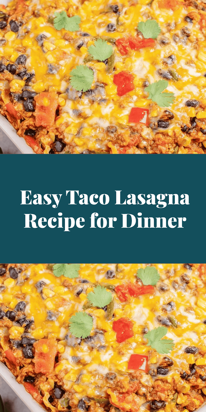 Easy Taco Lasagna Recipe for Dinner
