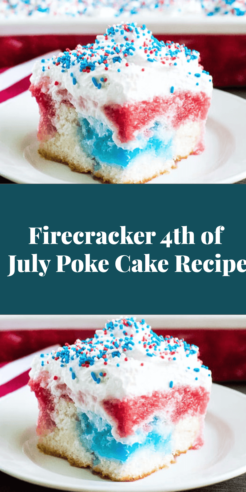 Firecracker 4th of July Poke Cake Recipe