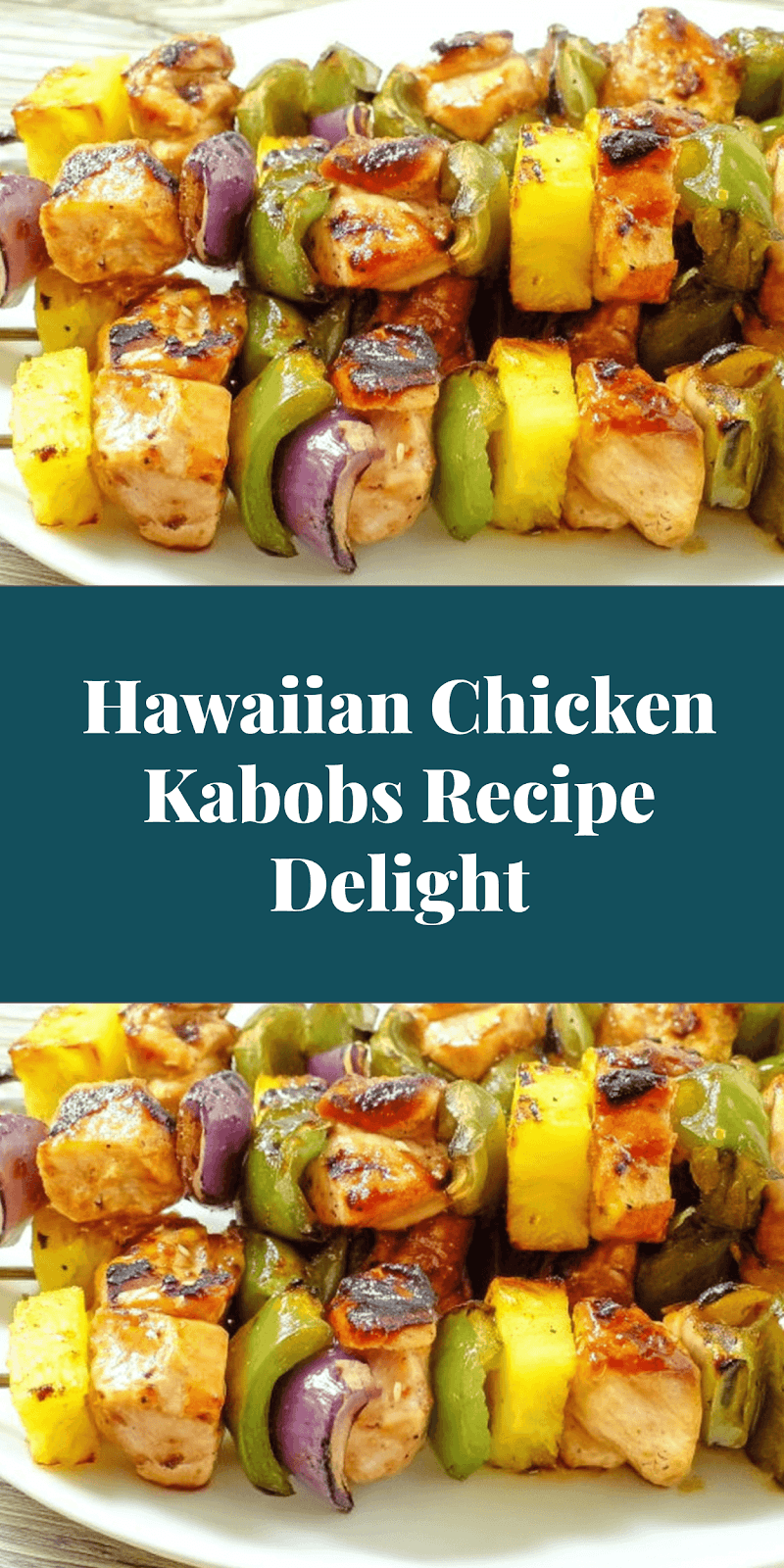 Hawaiian Chicken Kabobs Recipe Delight