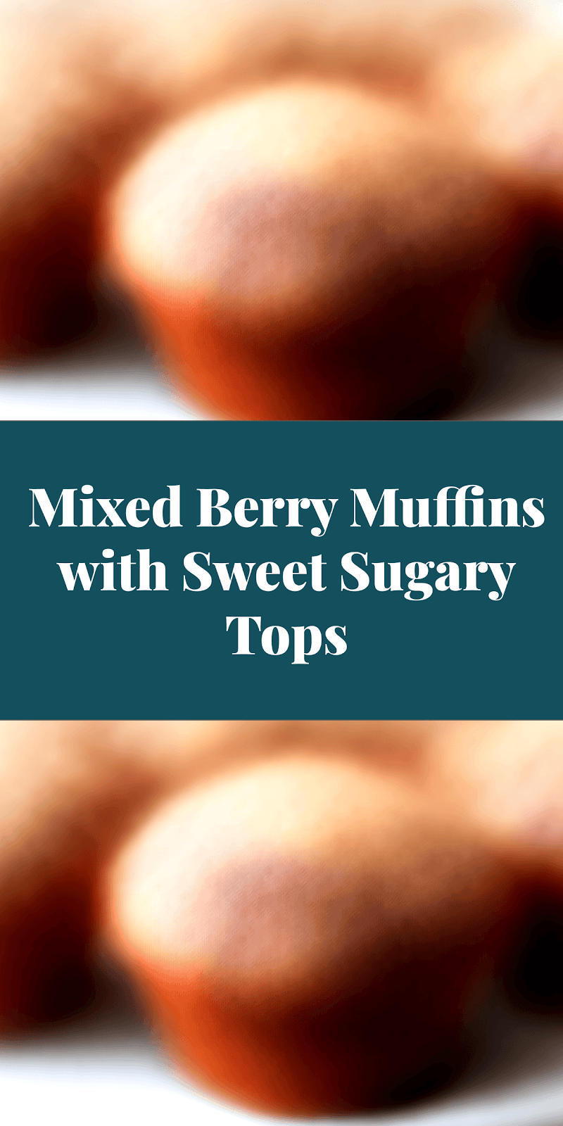 Mixed Berry Muffins with Sweet Sugary Tops