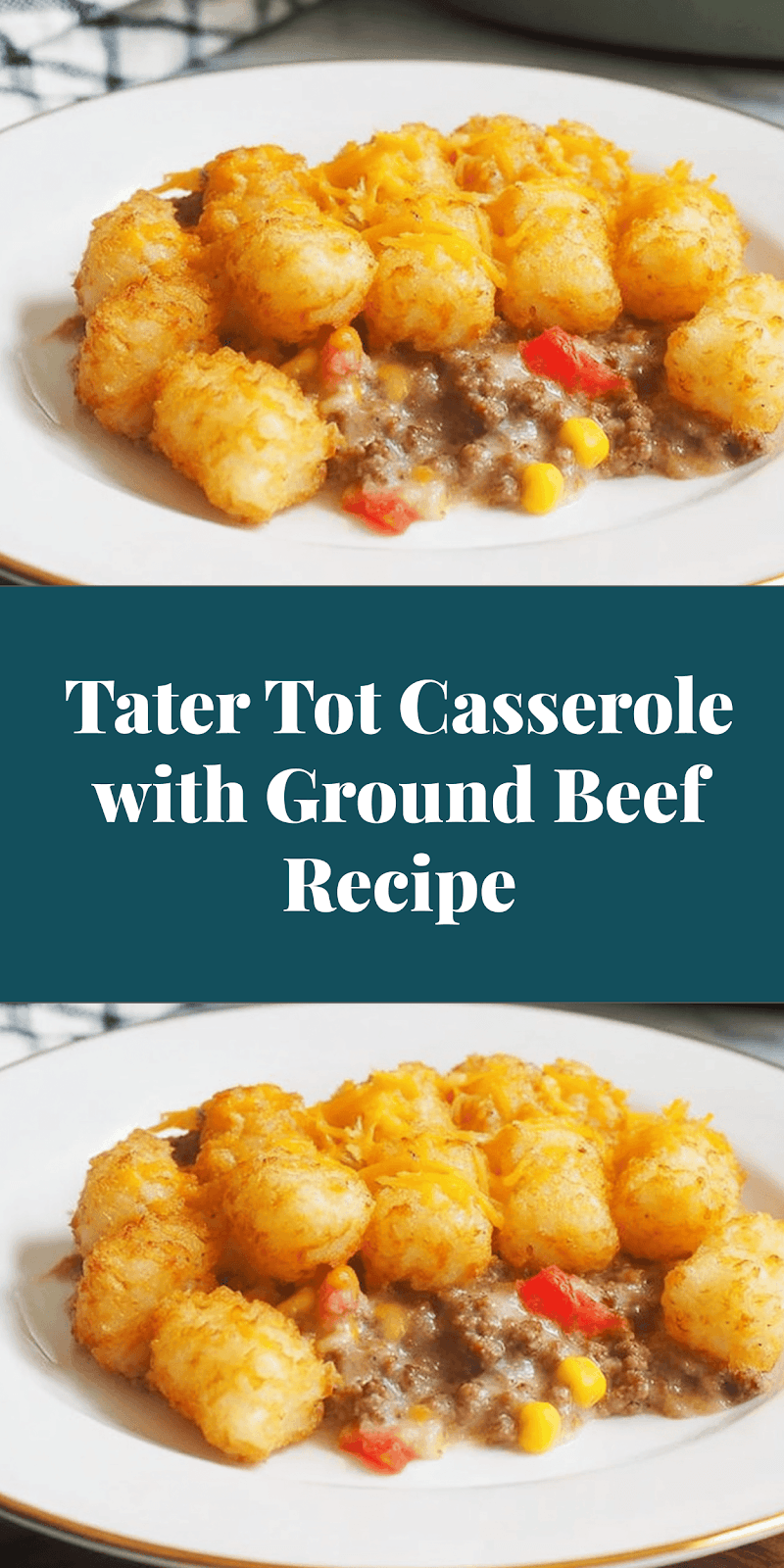 Tater Tot Casserole with Ground Beef Recipe