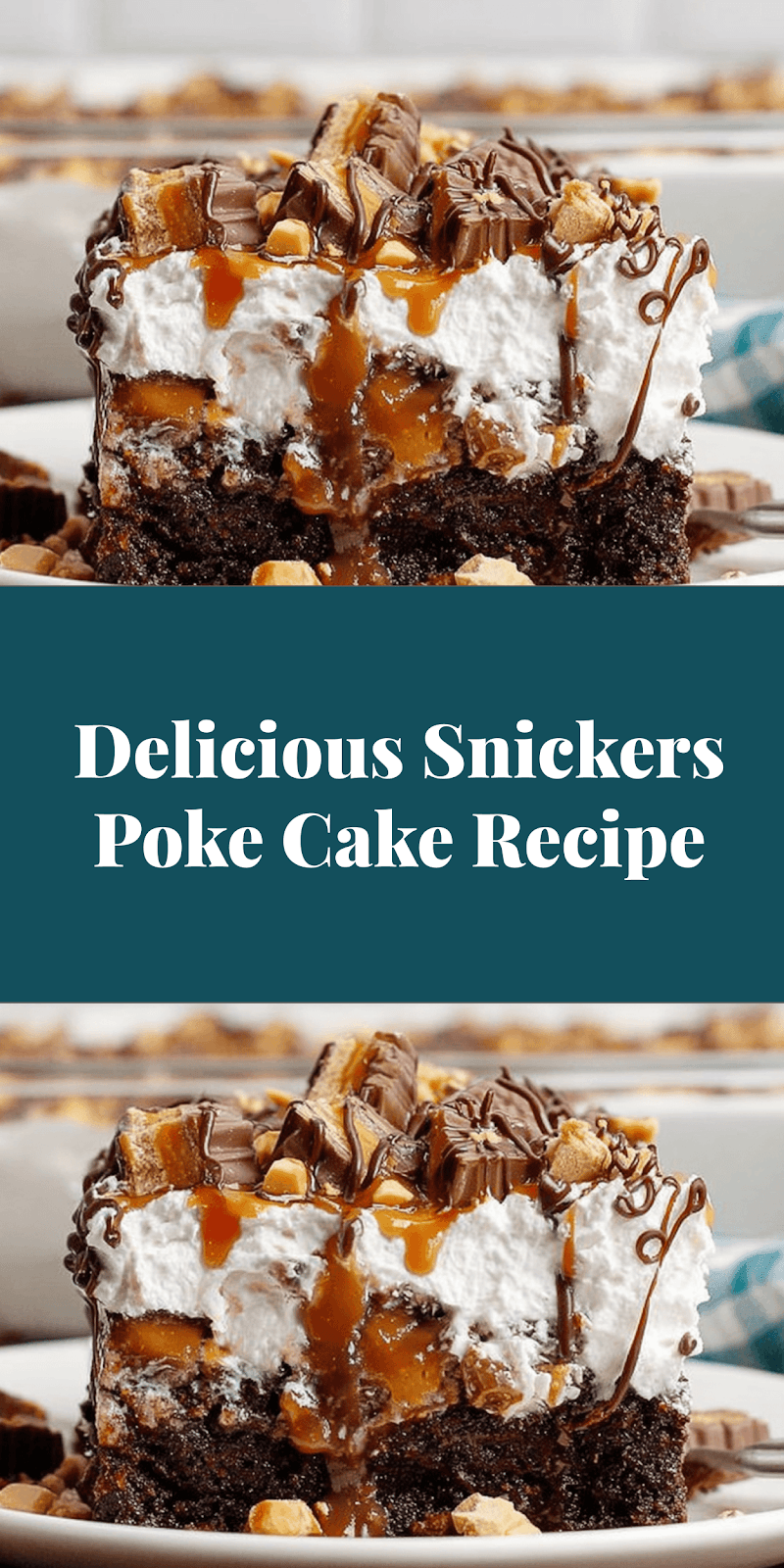 Delicious Snickers Poke Cake Recipe