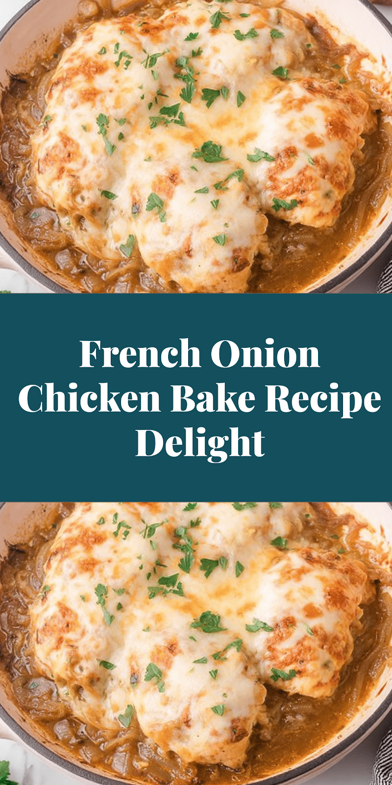 French Onion Chicken Bake Recipe Delight