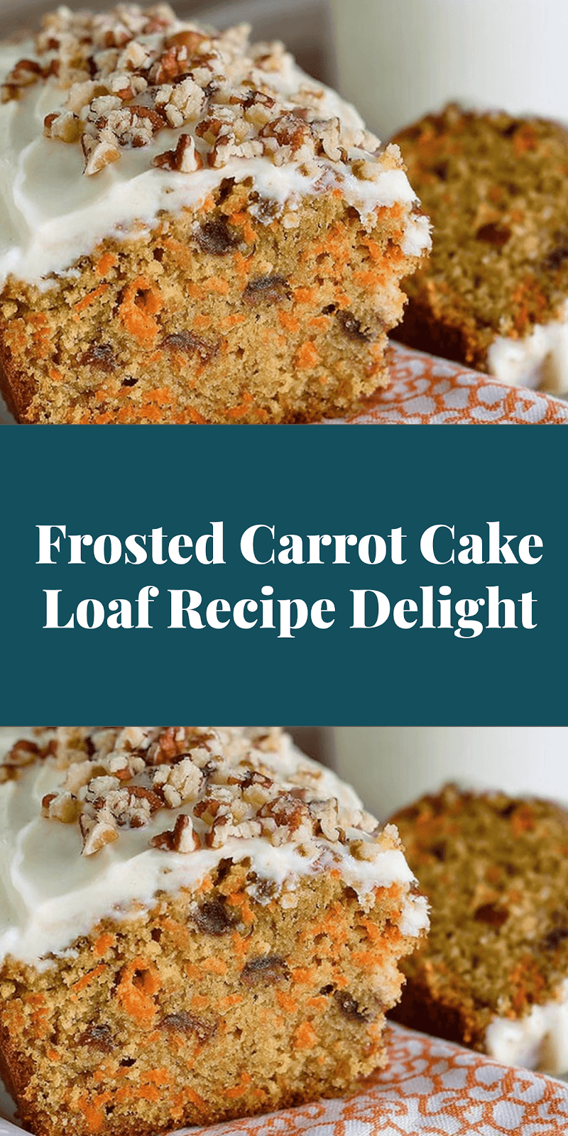 Frosted Carrot Cake Loaf Recipe Delight