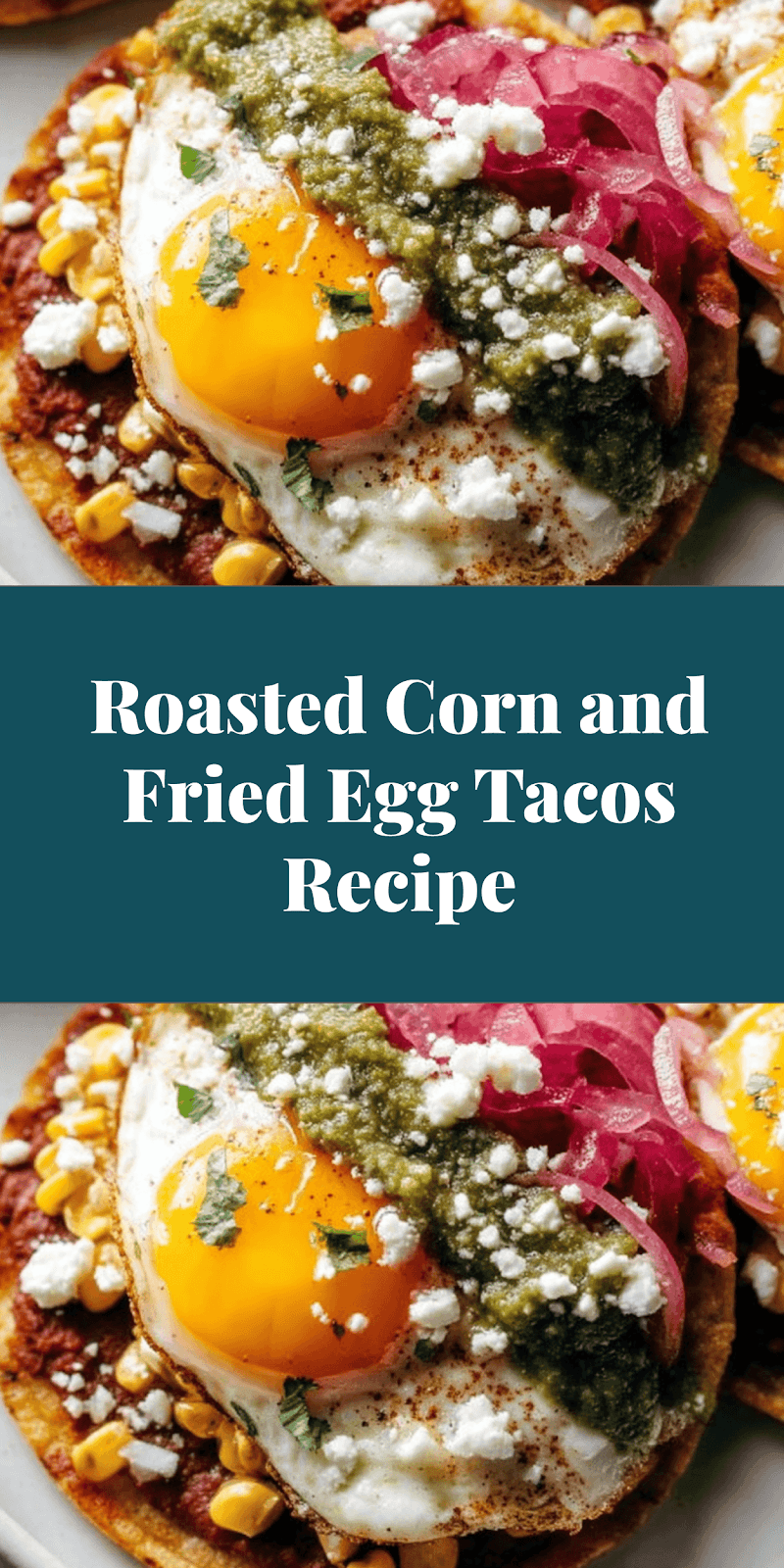 Roasted Corn and Fried Egg Tacos Recipe