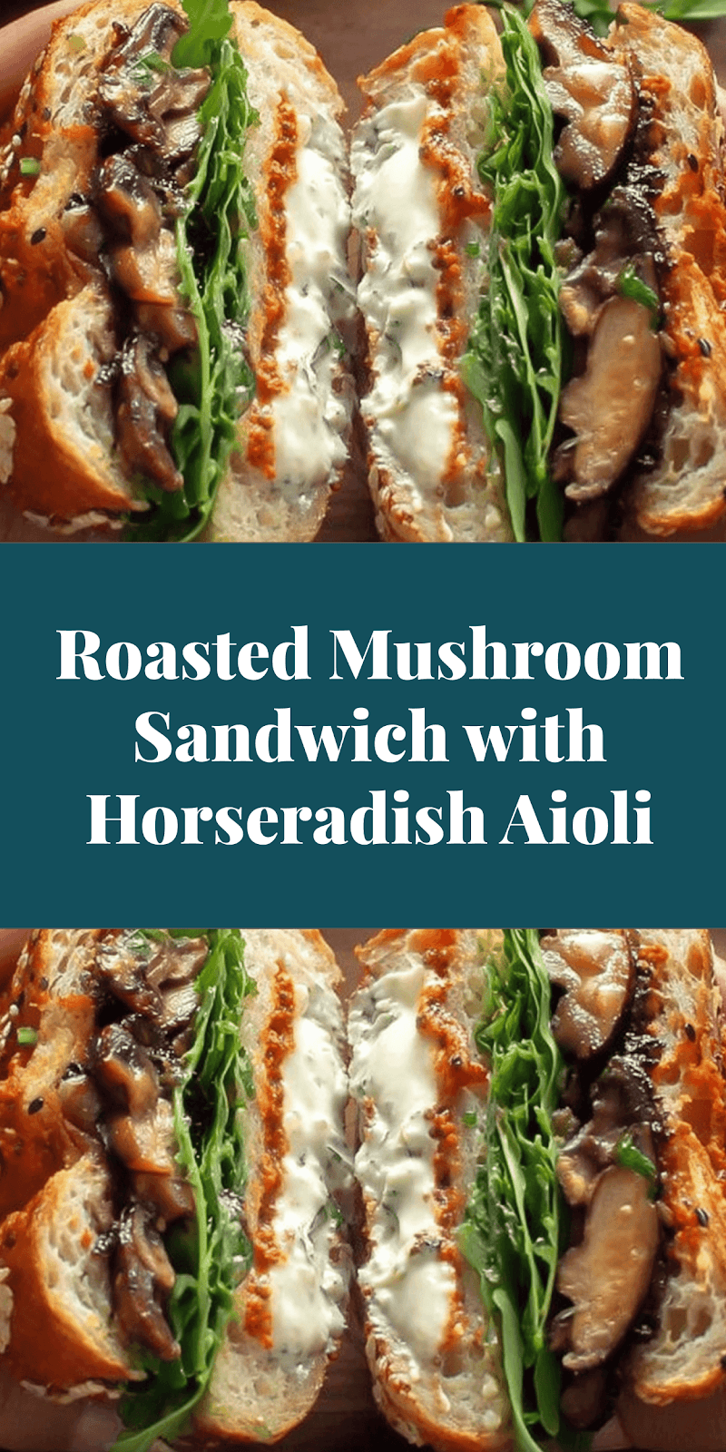 Roasted Mushroom Sandwich with Horseradish Aioli