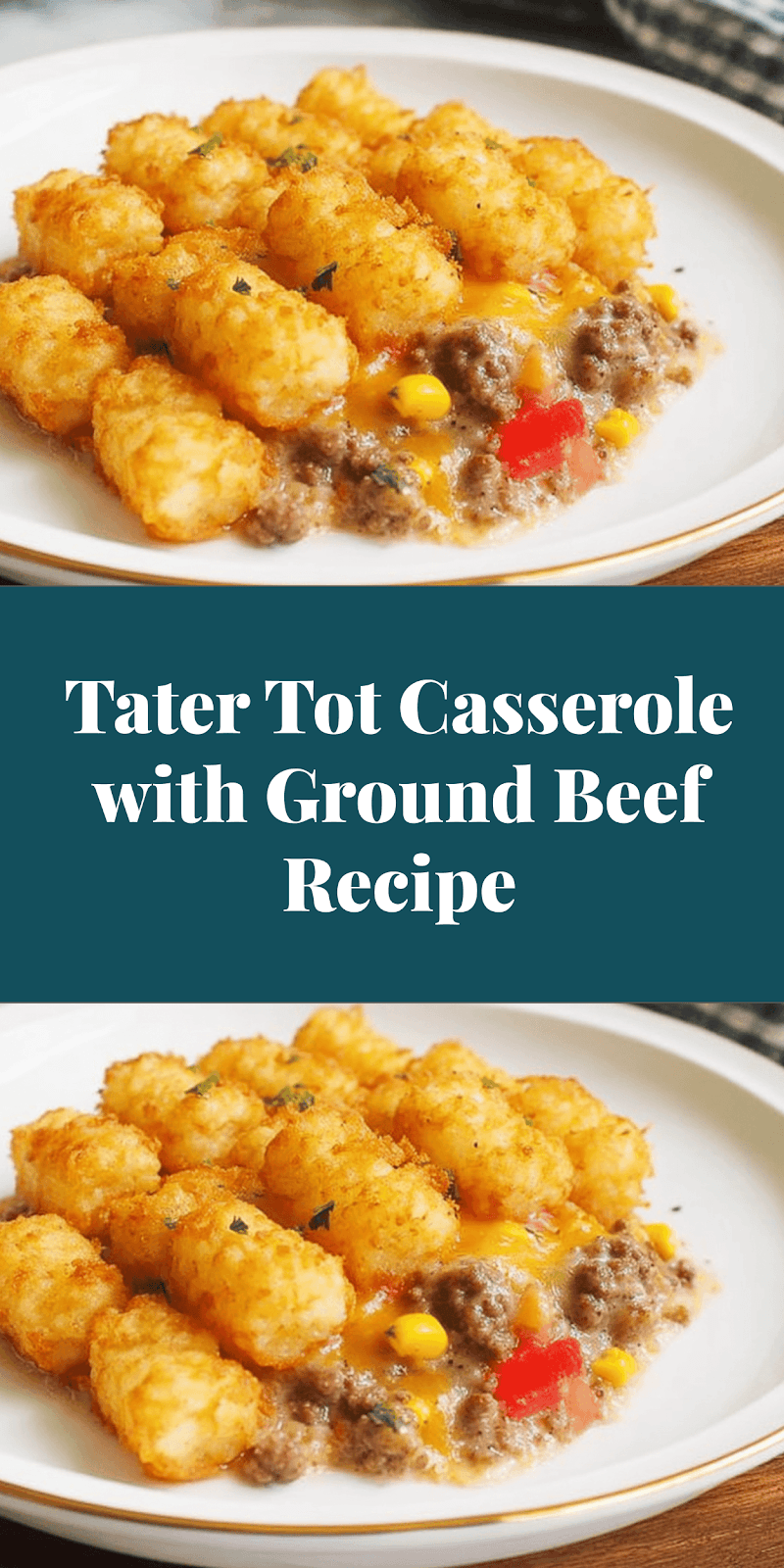 Tater Tot Casserole with Ground Beef Recipe