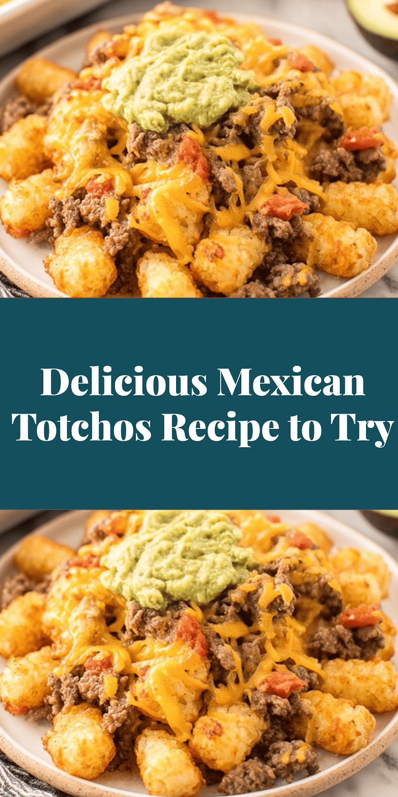 Delicious Mexican Totchos Recipe to Try