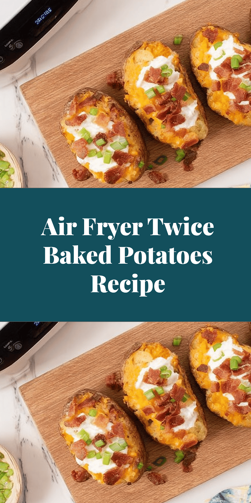 Air Fryer Twice Baked Potatoes Recipe